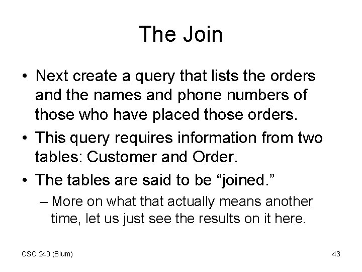 The Join • Next create a query that lists the orders and the names