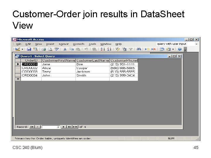 Customer-Order join results in Data. Sheet View CSC 240 (Blum) 45 