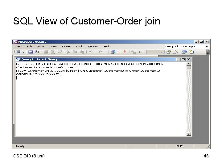 SQL View of Customer-Order join CSC 240 (Blum) 46 