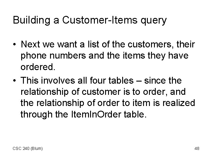 Building a Customer-Items query • Next we want a list of the customers, their