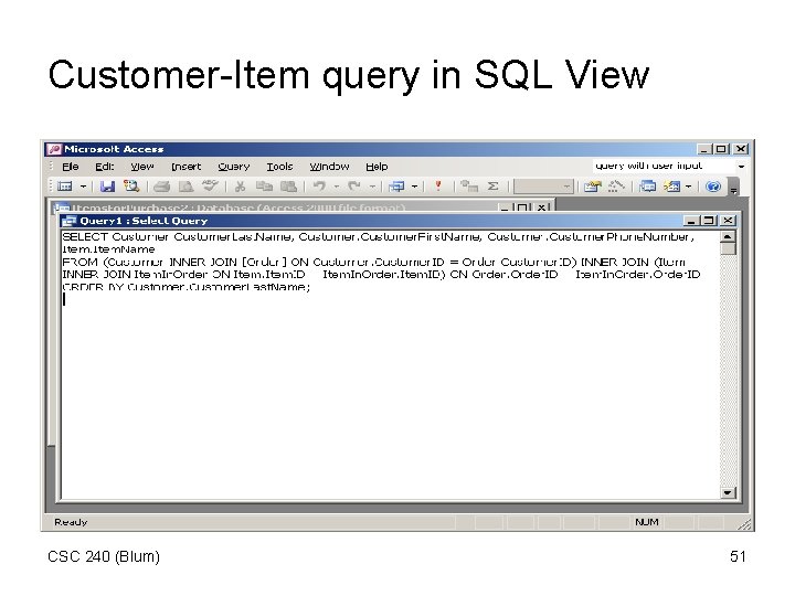 Customer-Item query in SQL View CSC 240 (Blum) 51 