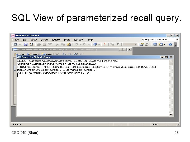 SQL View of parameterized recall query. CSC 240 (Blum) 56 