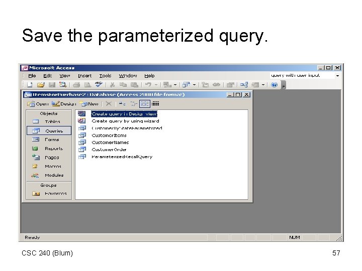 Save the parameterized query. CSC 240 (Blum) 57 