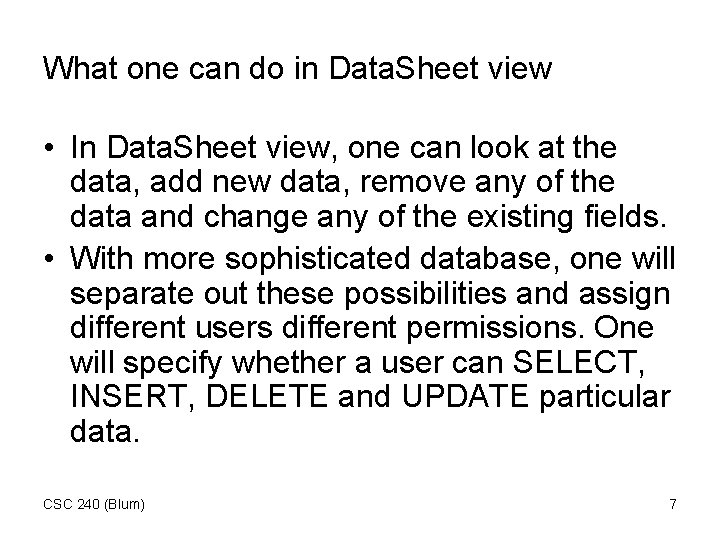 What one can do in Data. Sheet view • In Data. Sheet view, one