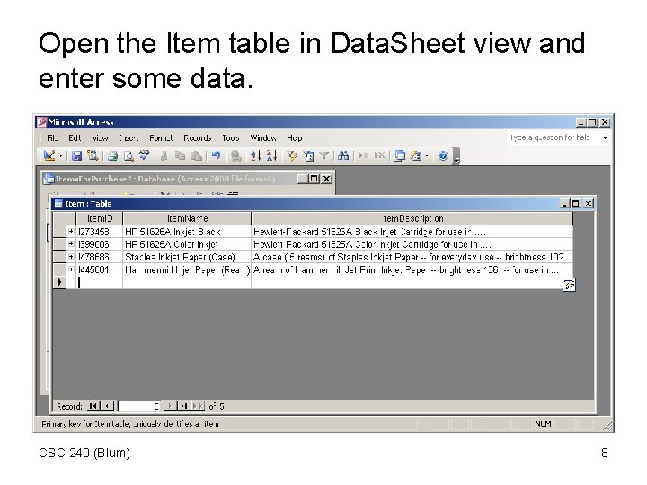 Open the Item table in Data. Sheet view and enter some data. CSC 240