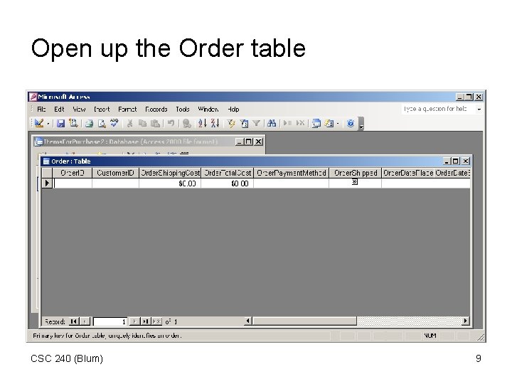 Open up the Order table CSC 240 (Blum) 9 