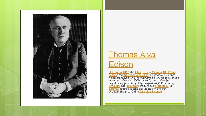 Thomas Alva Edison (11. února 1847 stát Ohio, USA – 18. října 1931 New
