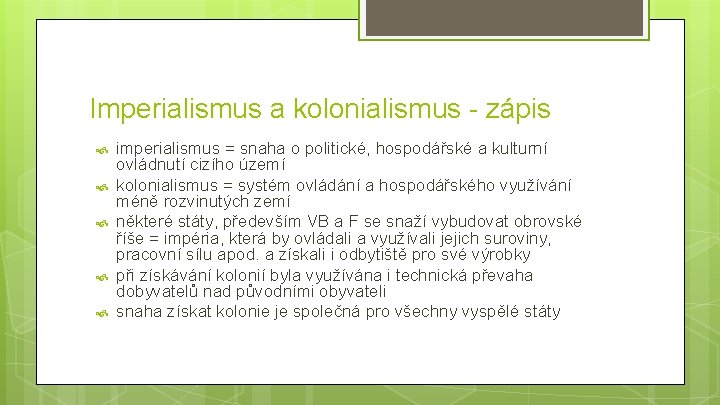 Imperialismus a kolonialismus - zápis imperialismus = snaha o politické, hospodářské a kulturní ovládnutí