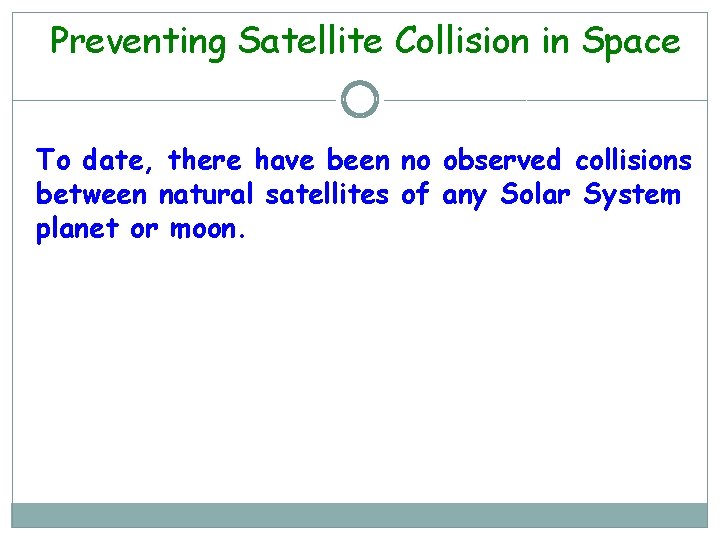 Preventing Satellite Collision in Space To date, there have been no observed collisions between