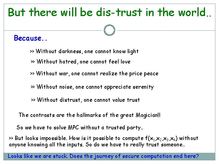 But there will be dis-trust in the world. . Because. . >> Without darkness,