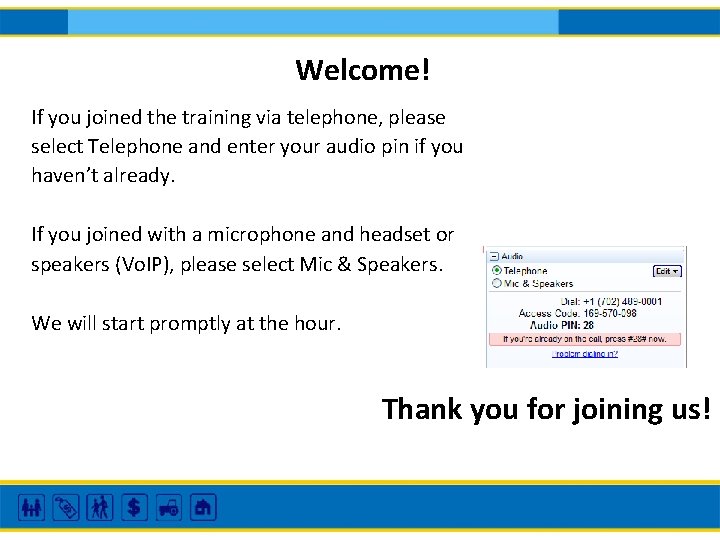 Welcome! If you joined the training via telephone, please select Telephone and enter your