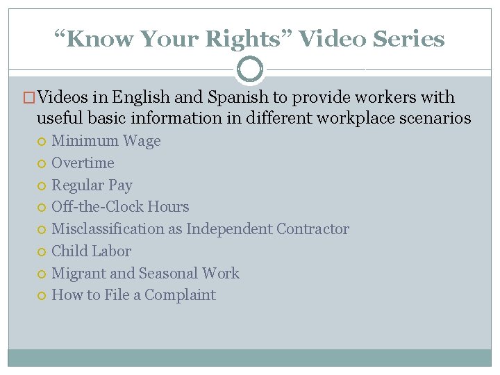 “Know Your Rights” Video Series �Videos in English and Spanish to provide workers with