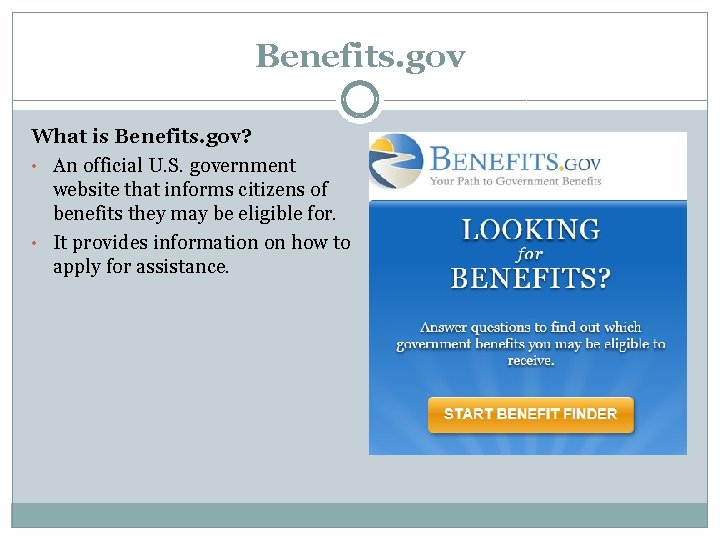 Benefits. gov What is Benefits. gov? • An official U. S. government website that