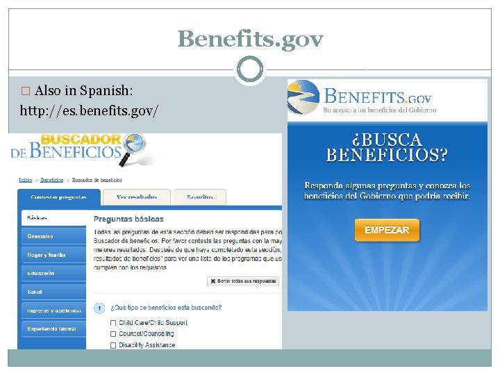 Benefits. gov � Also in Spanish: http: //es. benefits. gov/ 