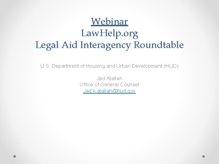 Webinar Law. Help. org Legal Aid Interagency Roundtable U. S. Department of Housing and