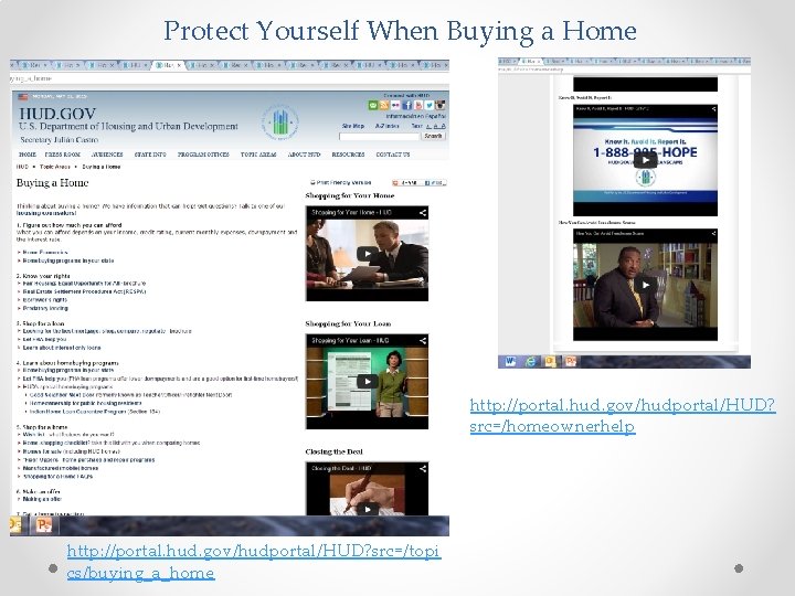Protect Yourself When Buying a Home http: //portal. hud. gov/hudportal/HUD? src=/homeownerhelp http: //portal. hud.