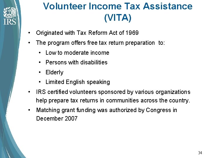 Volunteer Income Tax Assistance (VITA) • Originated with Tax Reform Act of 1969 •