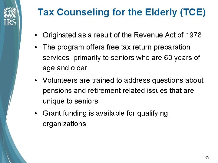 Tax Counseling for the Elderly (TCE) • Originated as a result of the Revenue