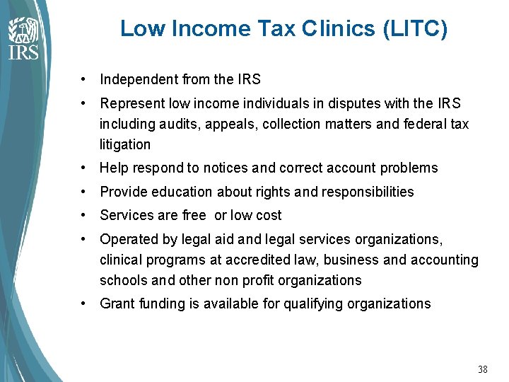 Low Income Tax Clinics (LITC) • Independent from the IRS • Represent low income