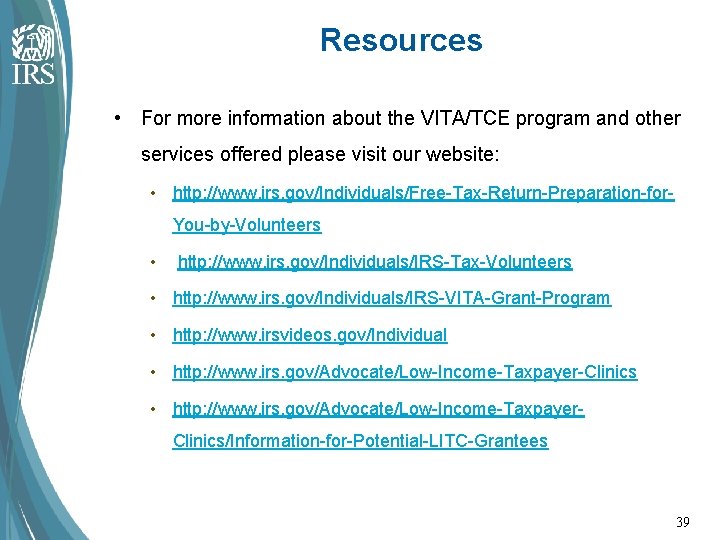 Resources • For more information about the VITA/TCE program and other services offered please