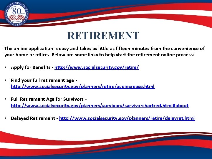 RETIREMENT The online application is easy and takes as little as fifteen minutes from