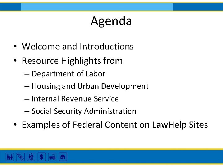 Agenda • Welcome and Introductions • Resource Highlights from – Department of Labor –