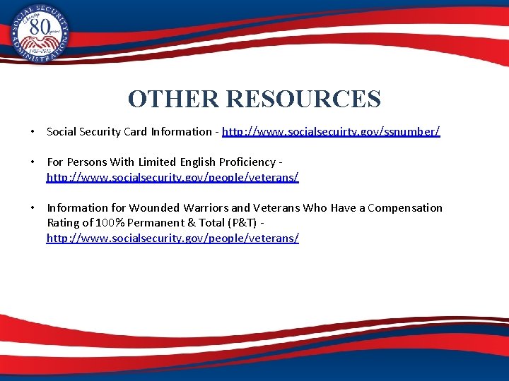 OTHER RESOURCES • Social Security Card Information - http: //www. socialsecuirty. gov/ssnumber/ • For