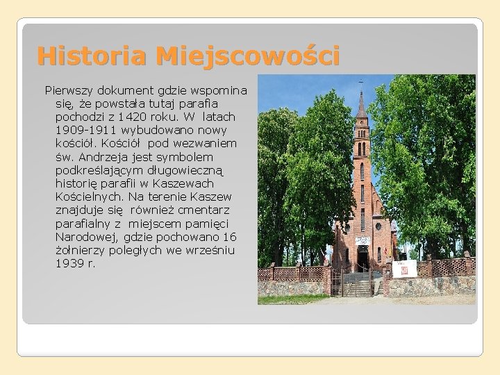 Historia Miejscowości Pierwszy dokument gdzie wspomina się, że powstała tutaj parafia pochodzi z 1420