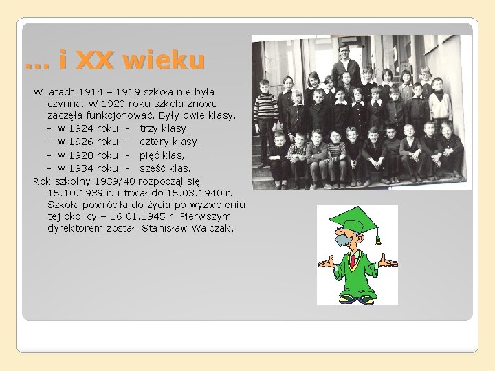 … i XX wieku W latach 1914 – 1919 szkoła nie była czynna. W