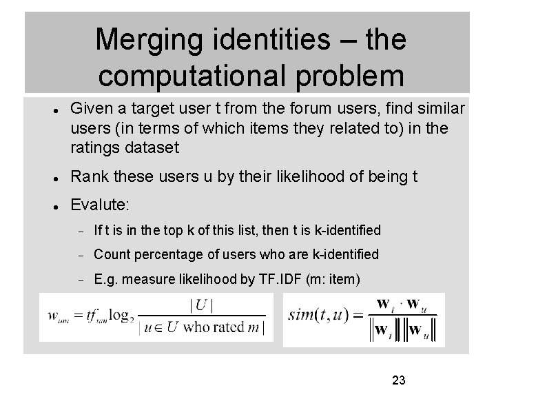 Merging identities – the computational problem Given a target user t from the forum