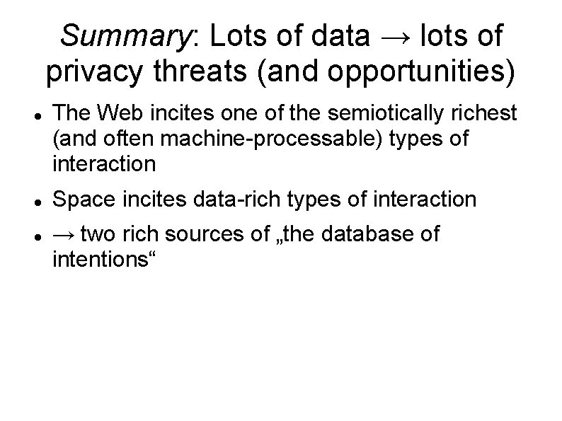 Summary: Lots of data → lots of privacy threats (and opportunities) The Web incites