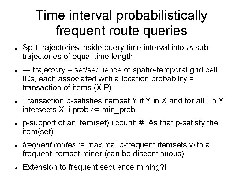 Time interval probabilistically frequent route queries Split trajectories inside query time interval into m