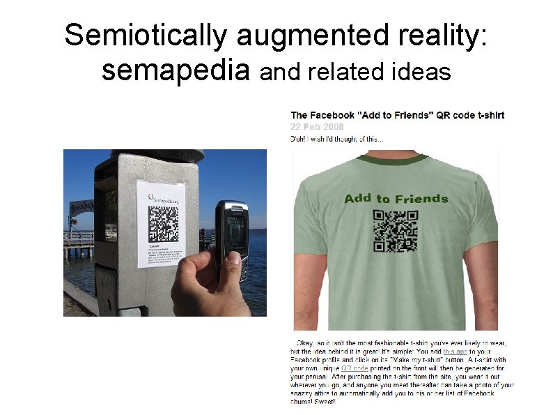 Semiotically augmented reality: semapedia and related ideas 