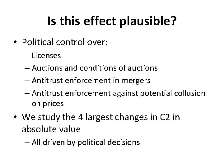 Is this effect plausible? • Political control over: – Licenses – Auctions and conditions