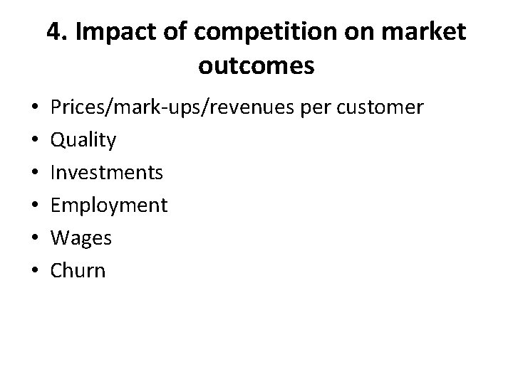 4. Impact of competition on market outcomes • • • Prices/mark-ups/revenues per customer Quality