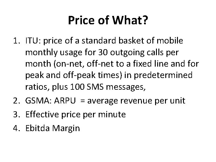 Price of What? 1. ITU: price of a standard basket of mobile monthly usage