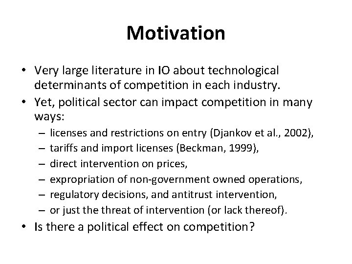 Motivation • Very large literature in IO about technological determinants of competition in each