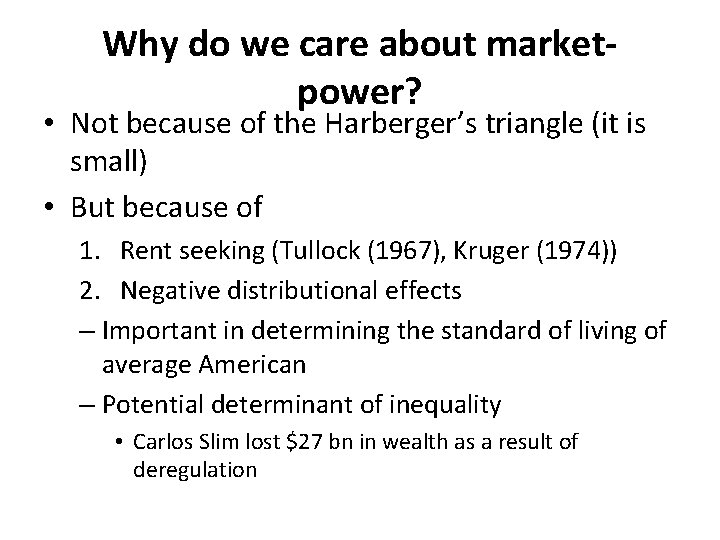 Why do we care about marketpower? • Not because of the Harberger’s triangle (it
