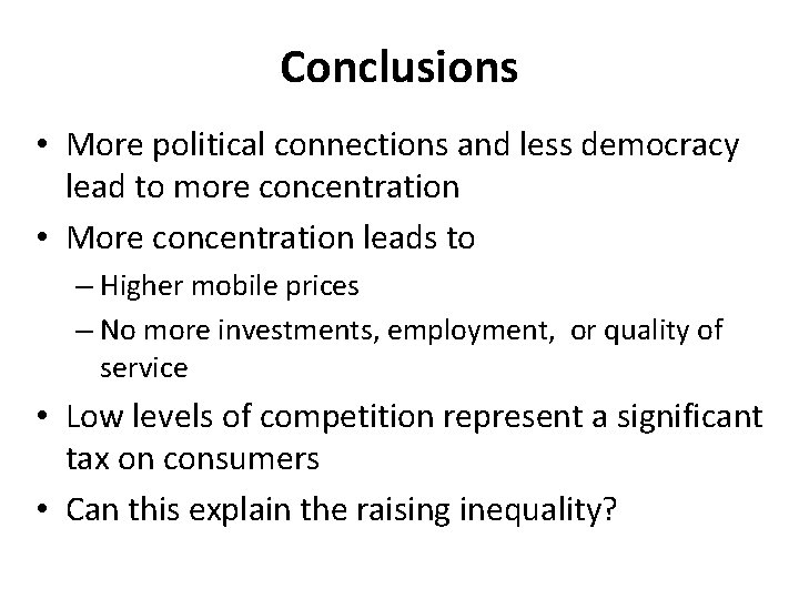 Conclusions • More political connections and less democracy lead to more concentration • More