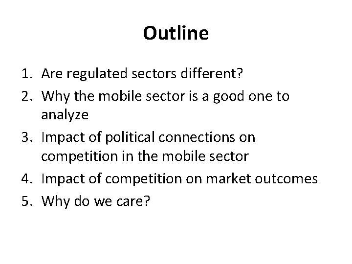 Outline 1. Are regulated sectors different? 2. Why the mobile sector is a good