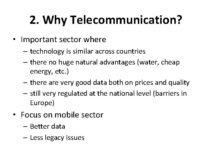 2. Why Telecommunication? • Important sector where – technology is similar across countries –