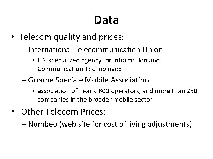 Data • Telecom quality and prices: – International Telecommunication Union • UN specialized agency