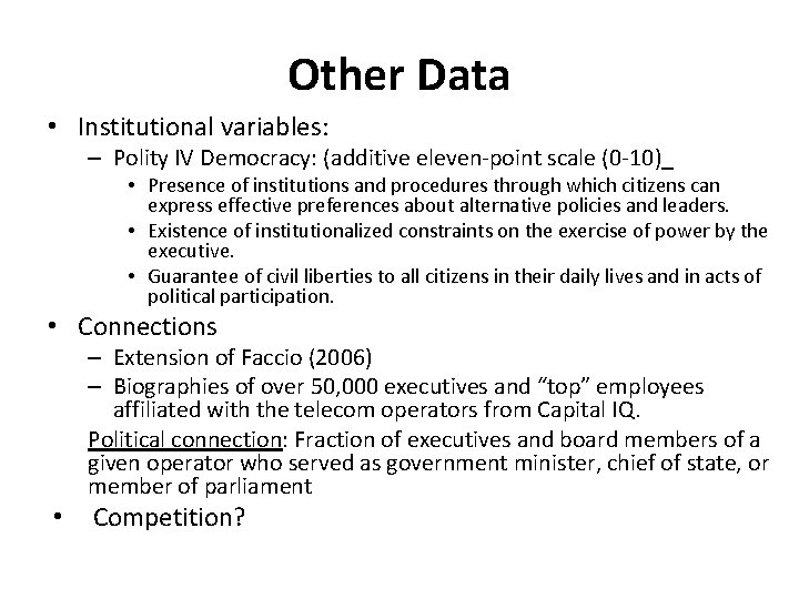 Other Data • Institutional variables: – Polity IV Democracy: (additive eleven-point scale (0 -10)_