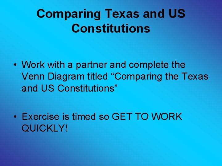 Comparing Texas and US Constitutions • Work with a partner and complete the Venn