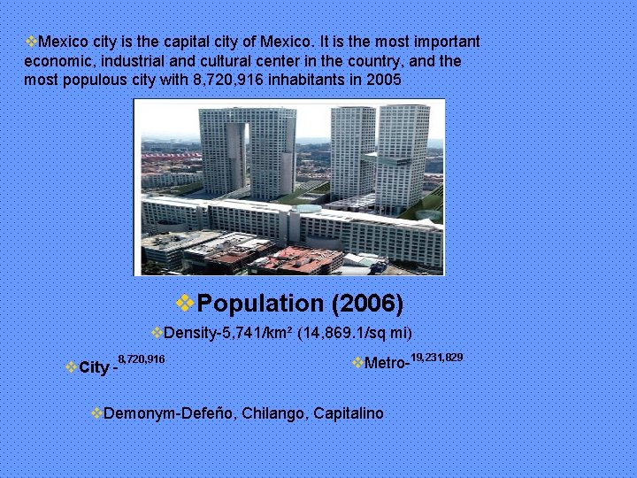 v. Mexico city is the capital city of Mexico. It is the most important