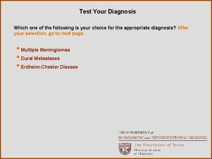 Test Your Diagnosis Which one of the following is your choice for the appropriate