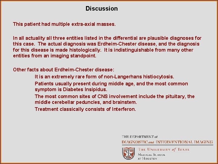 Discussion This patient had multiple extra-axial masses. In all actuality all three entities listed