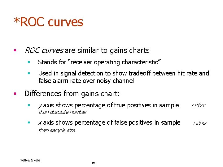 *ROC curves § § ROC curves are similar to gains charts § Stands for