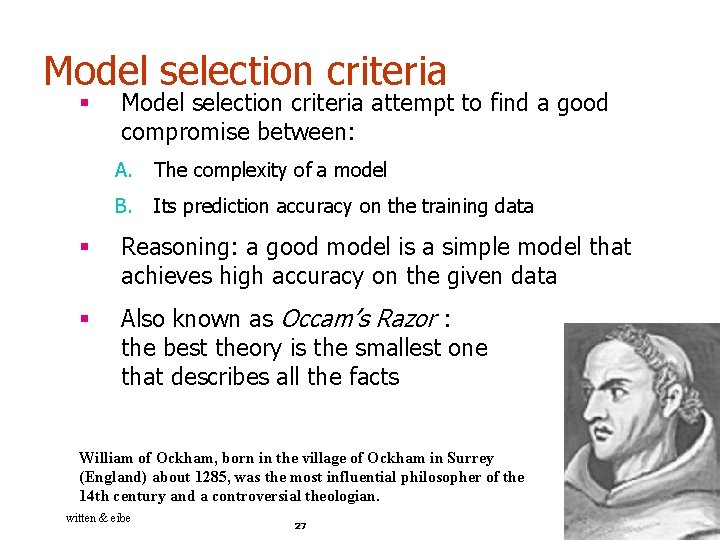 Model selection criteria § Model selection criteria attempt to find a good compromise between: