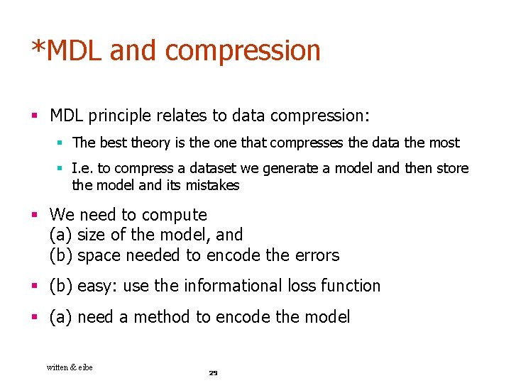 *MDL and compression § MDL principle relates to data compression: § The best theory